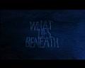 What Lies Beneath