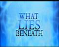 What Lies Beneath