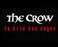 The Crow - La Cit&eacute; des Anges